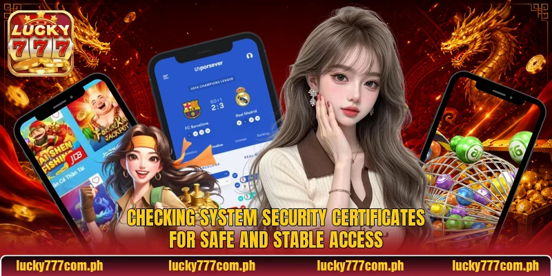 Checking system security certificates for safe and stable access