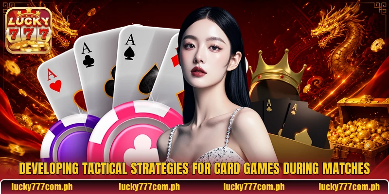 Developing tactical strategies for card games during matches