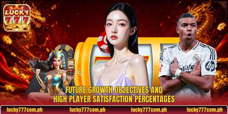 Future growth objectives and high player satisfaction percentages