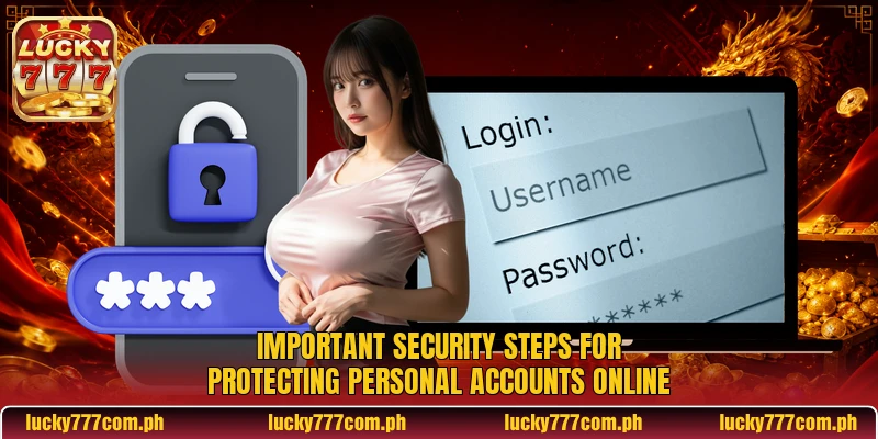 Important security steps for protecting personal accounts online