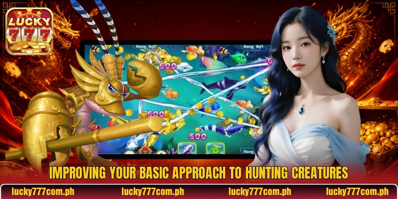 Improving your basic approach to hunting creatures