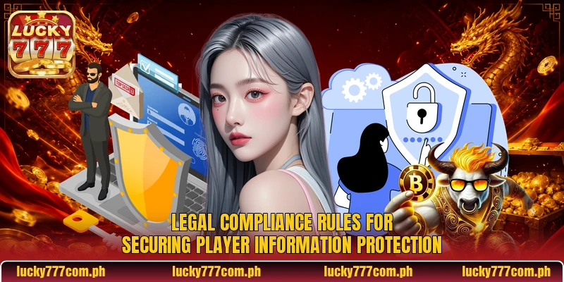 Legal compliance rules for securing player information protection