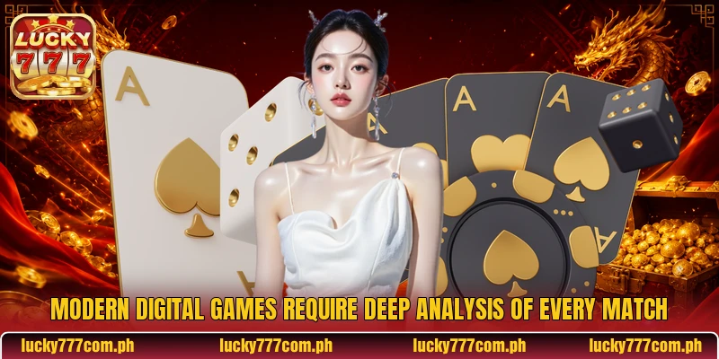 Modern digital games require deep analysis of every match Modern digital games require deep analysis of every match