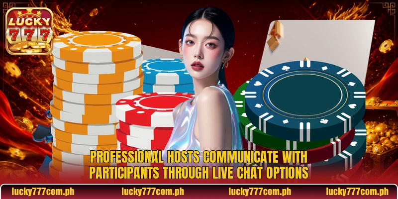 Professional hosts communicate with participants through live chat options