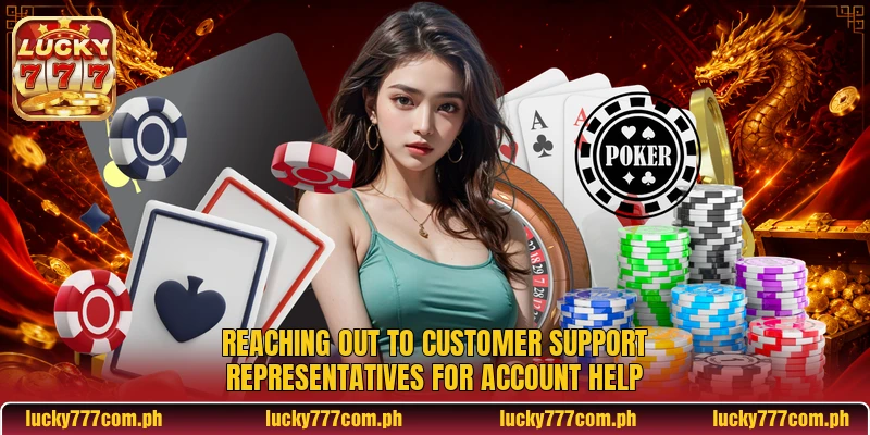 Reaching out to customer support representatives for account help