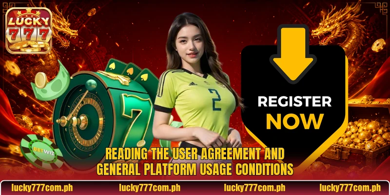 Reading the user agreement and general platform usage conditions