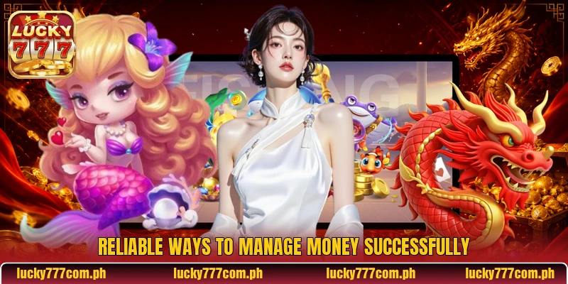Reliable ways to manage money successfully