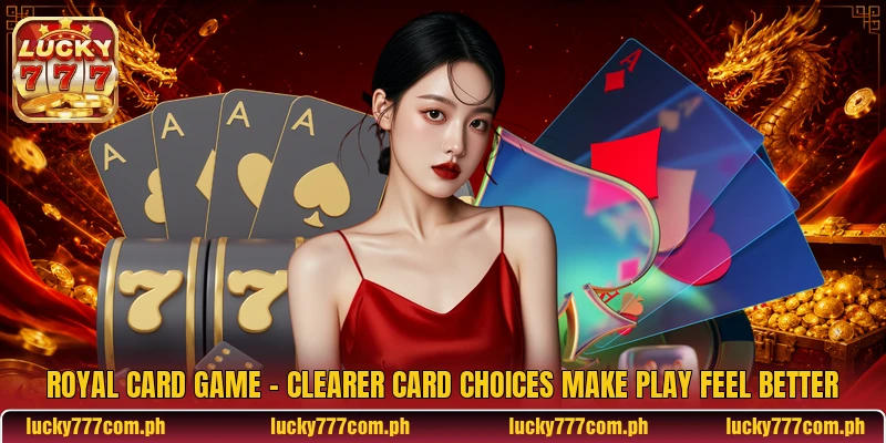 Royal Card Game - Clearer Card Choices Make Play Feel Better