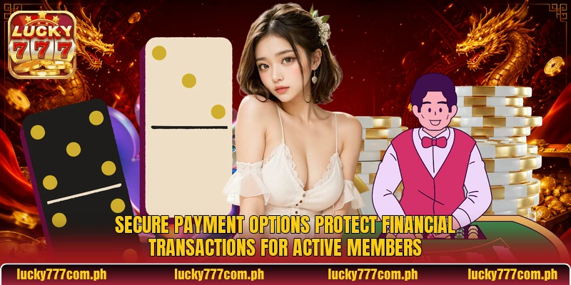 Secure payment options protect financial transactions for active members