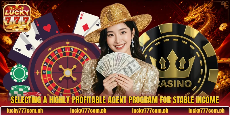 Selecting a highly profitable agent program for stable income