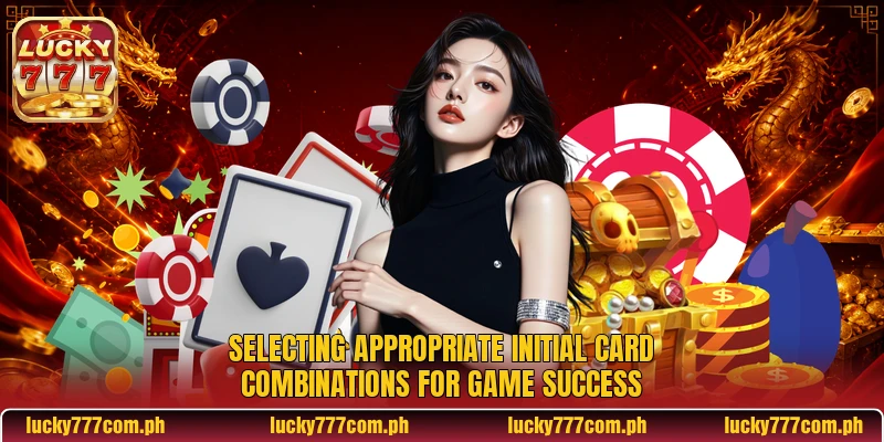 Selecting appropriate initial card combinations for game success Selecting appropriate initial card combinations for game success