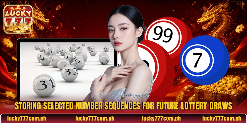 Storing selected number sequences for future lottery draws