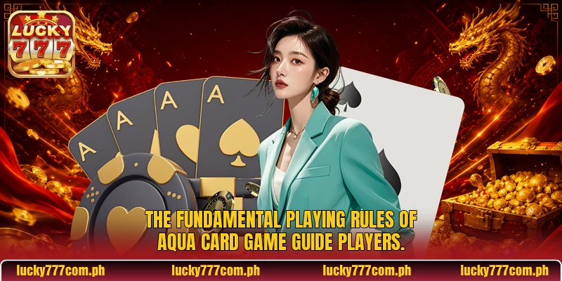 The fundamental playing rules of Aqua Card Game guide players The fundamental playing rules of Aqua Card Game guide players