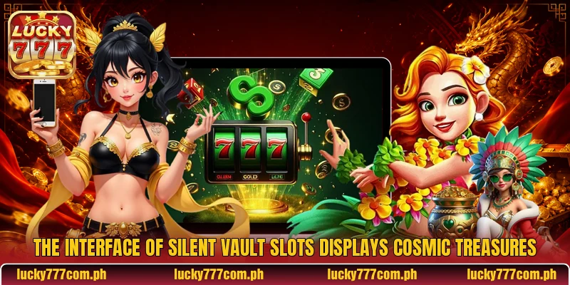 The interface of Silent Vault Slots displays cosmic treasures The interface of Silent Vault Slots displays cosmic treasures