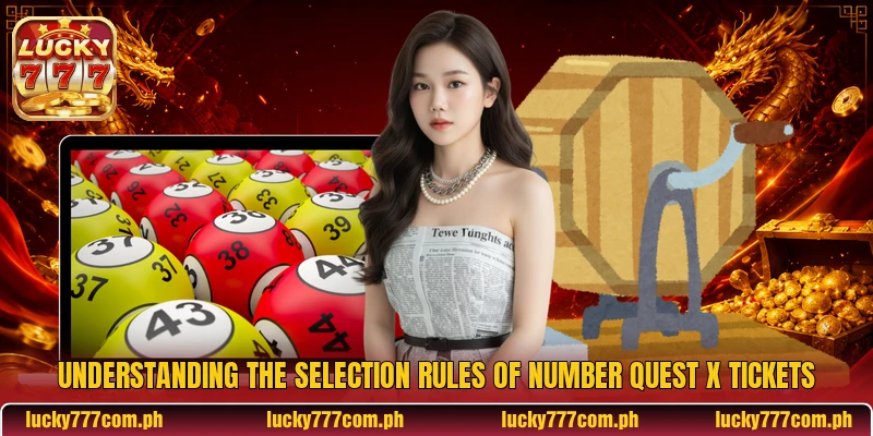 Understanding the selection rules of Number Quest X tickets Understanding the selection rules of Number Quest X tickets