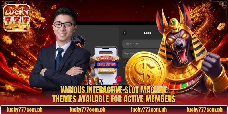 Various interactive slot machine themes available for active members