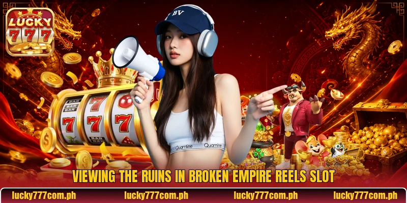Viewing the ruins in Broken Empire Reels slot Viewing the ruins in Broken Empire Reels slot